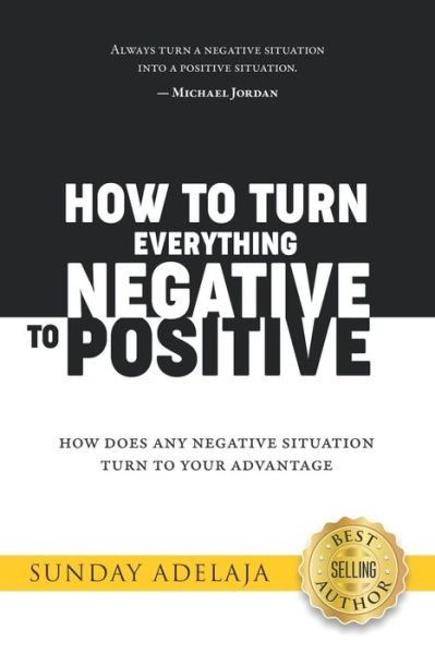 Cover for Sunday Adelaja · How to Turn Everything Negative to Positive (Paperback Book) (2019)