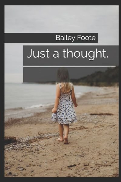 Cover for Bailey Foote · Just a thought. (Paperback Bog) (2019)