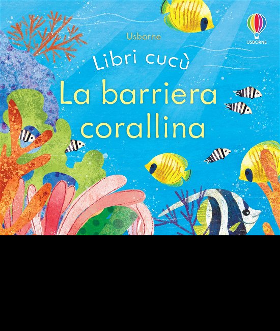Cover for Anna Milbourne · La Barriera Corallina. Libri Cucu. Ediz. A Colori (Book)