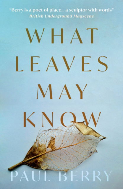 What Leaves May Know - Paul Berry - Books - Troubador Publishing - 9781805144663 - July 28, 2024