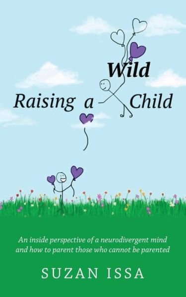 Cover for Suzan Issa · Raising a Wild Child: An Inside Perspective of a Neurodivergent Mind and How to Parent Those Who Cannot Be Parented (Pocketbok) (2023)