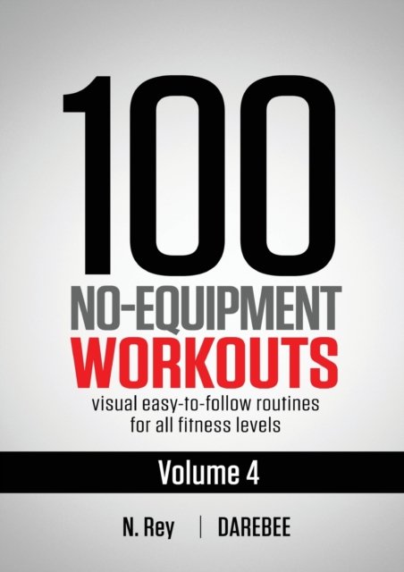 Cover for N Rey · 100 No-Equipment Workouts Vol. 4 (Paperback Bog) (2020)