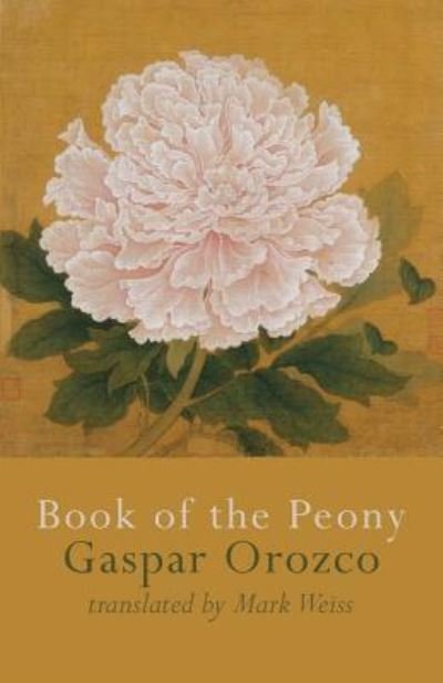 Book of the Peony - Gaspar Orozco - Böcker - Shearsman Books - 9781848615663 - 13 oktober 2017