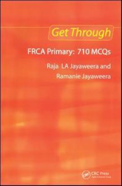 Cover for Raja L A Jayaweera · Get Through FRCA Primary: 710 MCQs - Get Through (Paperback Book) (2005)