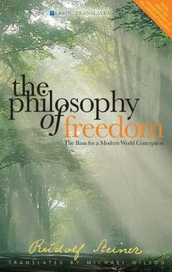 The Philosophy of Freedom: The Basis for a Modern World Conception - Rudolf Steiner - Książki - Rudolf Steiner Press - 9781855842663 - 2 listopada 2011