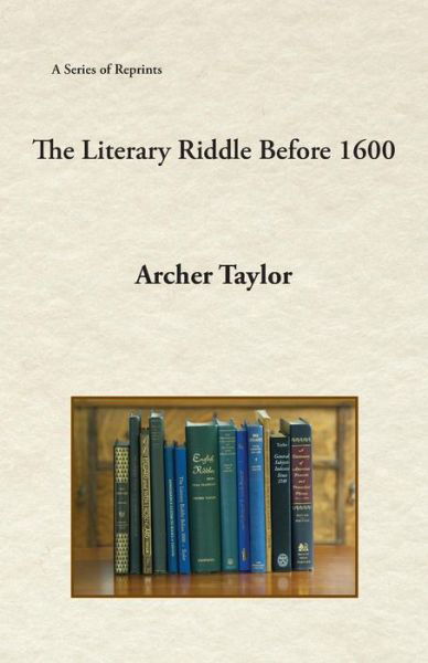 Cover for Archer Taylor · The Literary Riddle Before 1600 (Paperback Book) (2018)