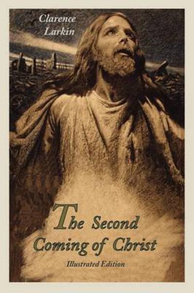 Cover for Clarence Larkin · The Second Coming of Christ (Paperback Bog) [Illustrated edition] (2011)