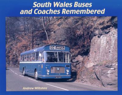 South Wales Buses and Coaches Remembered - Andrew Wiltshire - Książki - Bernard McCall - 9781902953663 - 15 września 2014