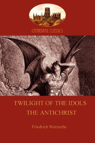 Twilight of the Idols / the Antichrist - Friedrich Nietzsche - Livres - Aziloth Books - 9781907523663 - 10 novembre 2010