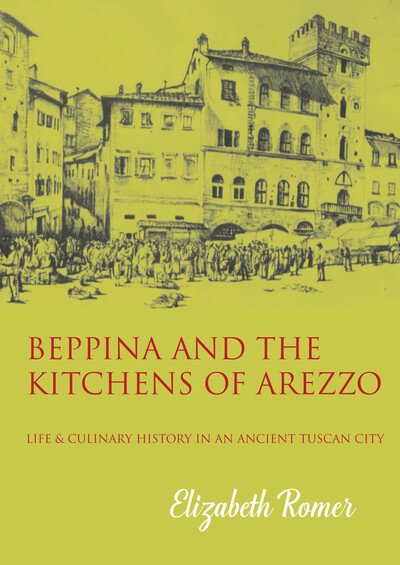 Cover for Elizabeth Romer · Beppina and the Kitchens of Arezzo: Life and Culinary History in an Ancient Tuscan City (Paperback Book) (2020)
