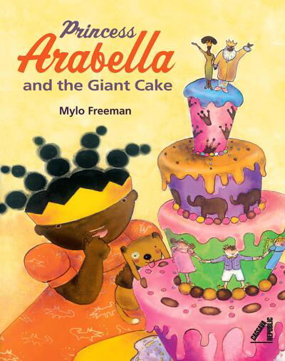 Cover for Mylo Freeman · Princess Arabella and the Giant Cake (Inbunden Bok) (2018)