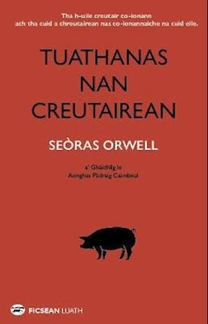 Cover for George Orwell · Tuathanas nan Creutairean [Animal Farm in Gaelic] (Paperback Book) (2021)