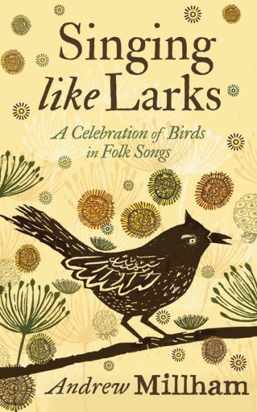 Cover for Andrew Millham · Singing Like Larks: A celebration of birds in folk songs (Paperback Book) (2023)