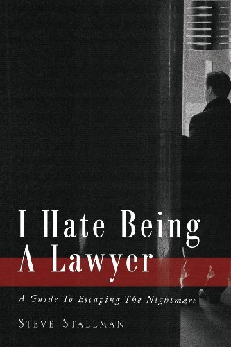 Cover for Steve Stallman · I Hate Being a Lawyer: a Guide to Escaping the Nightmare (Paperback Book) (2012)