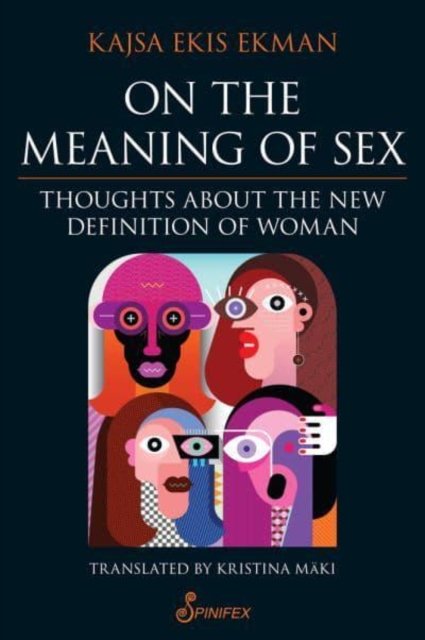 Cover for Kajsa Ekis Ekman ; Translated by Kristina Maki · On the Meaning of Sex: Thoughts about the New Definition of Woman (Pocketbok) (2022)