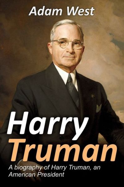 Cover for Adam West · Harry Truman: A biography of Harry Truman, an American President (Pocketbok) (2019)