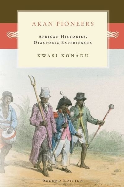 Cover for Kwasi Konadu · Akan Pioneers : African Histories, Diasporic Experiences (Paperback Book) (2018)