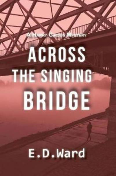 Cover for E D Ward · Across the Singing Bridge (Hardcover bog) (2017)
