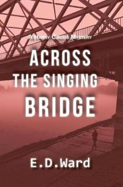 Cover for E D Ward · Across the Singing Bridge (Hardcover Book) (2017)