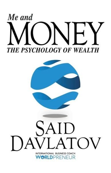 Cover for Said Davlatov · Me and Money: The Psychology of Wealth (Taschenbuch) (2017)