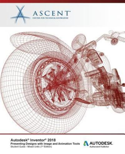 Cover for Ascent - Center for Technical Knowledge · Autodesk Inventor 2018 Presenting Designs with Image and Animation Tools (Pocketbok) (2017)