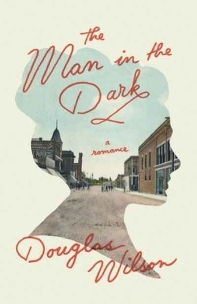 Cover for Douglas Wilson · The Man in the Dark (Pocketbok) (2019)