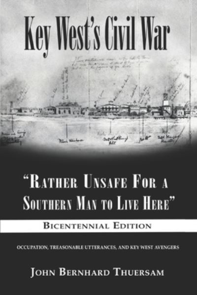 Key West's Civil War - John Bernhard Thuersam - Książki - Shotwell Publishing LLC - 9781947660663 - 22 maja 2022