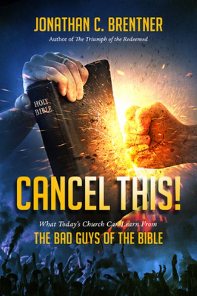 Cover for Jonathan C. Brentner · CANCEL THIS! What Today's Church Can Learn from the Bad Guys of the Bible (Bok) (2023)