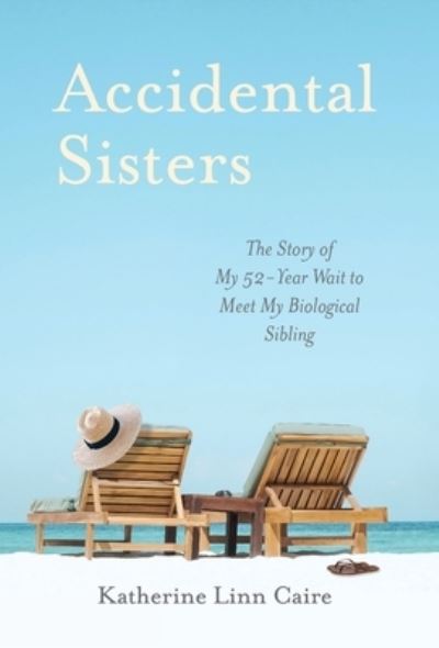 Cover for Katherine Caire · Accidental Sisters (Book) (2022)