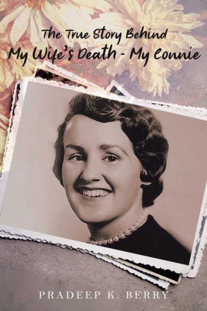 Cover for Pradeep K Berry · The True Story Behind My Wife's Death - My Connie (Paperback Book) (2021)