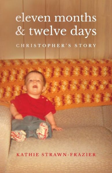 Cover for Kathie Strawn-Frazier · Eleven Months &amp; Twelve Days (Book) (2023)