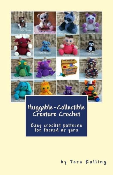 Cover for Tera Kulling · Huggable-Collectible Creature Crochet (Taschenbuch) (2017)