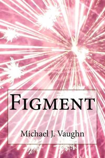 Cover for Michael J. Vaughn · Figment (Taschenbuch) (2017)