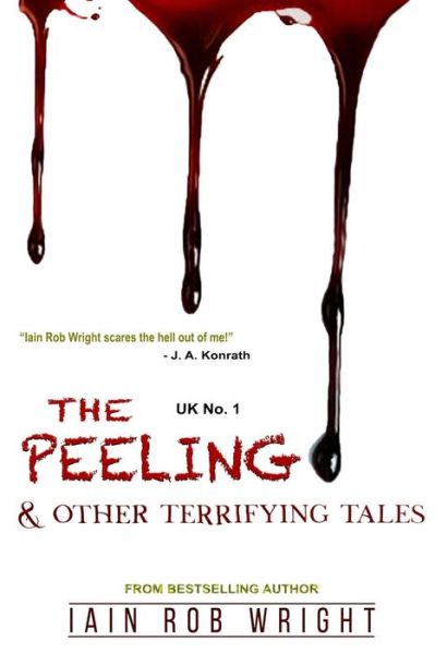 The Peeling & Other Terrifying Tales - Iain Rob Wright - Books - Independently Published - 9781980300663 - February 15, 2018