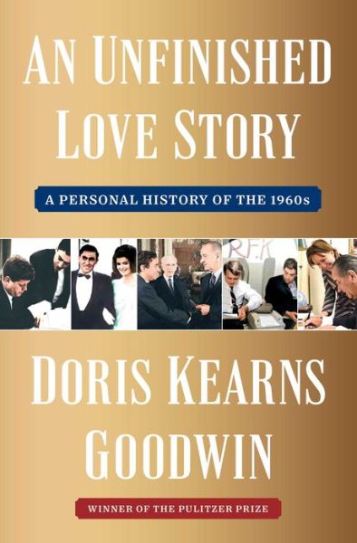 An Unfinished Love Story: A Personal History of the 1960s - Doris Kearns Goodwin - Books - Simon & Schuster Ltd - 9781982108663 - April 25, 2024