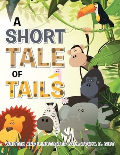 Cover for Latonya D Gist · A Short Tale of Tails (Paperback Book) (2020)