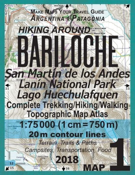 Hiking Around Bariloche Map 1 San Martin de los Andes, Lanin National Park, Lago Huechulafquen Complete Trekking / Hiking / Walking Topographic Map Atlas ... Guide Hiking Maps for Argentina Patagonia) - Sergio Mazitto - Bøger - CreateSpace Independent Publishing Platf - 9781984104663 - 24. januar 2018