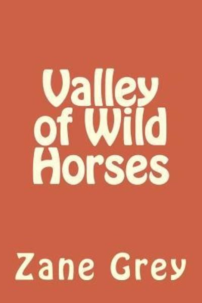 Cover for Zane Grey · Valley of Wild Horses (Paperback Book) (2018)