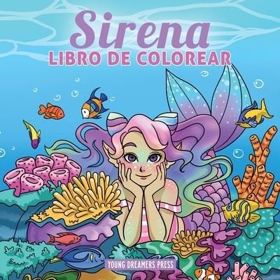 Cover for Young Dreamers Press · Sirena libro de colorear: Libro de colorear para ninos de 4-8, 9-12 anos - Cuadernos Para Colorear Ninos (Pocketbok) (2020)