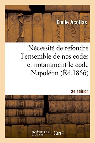 Cover for Acollas-e · Nécessité De Refondre L'ensemble De Nos Codes et Notamment Le Code Napoléon (2e Édition) (French Edition) (Paperback Book) [French edition] (2014)
