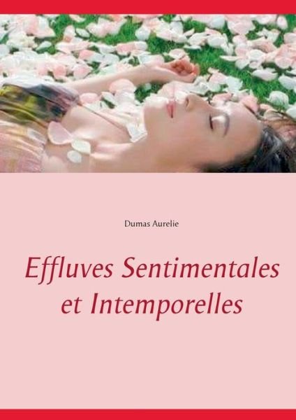 Effluves Sentimentales et Intempo - Dumas - Livros -  - 9782322147663 - 10 de agosto de 2018