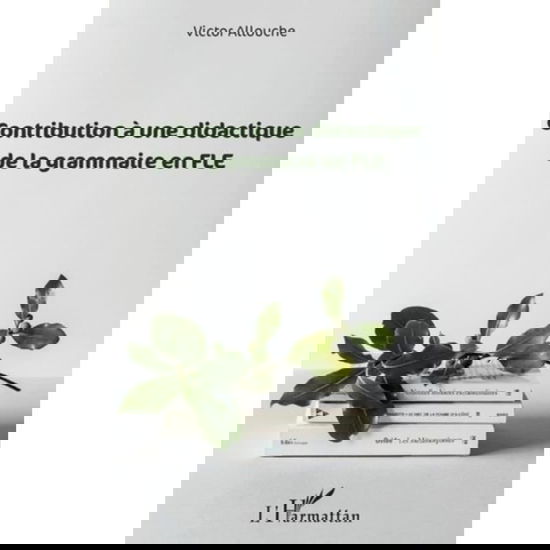 Cover for Victor Allouche · Contribution à une didactique de la grammaire en FLE (Paperback Book) (2021)