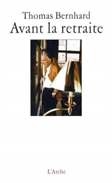 Cover for Thomas Bernhard · Avant la retraite (MERCH) (1997)