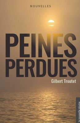 Cover for Gilbert Troutet · Peines perdues (Paperback Book) (2020)