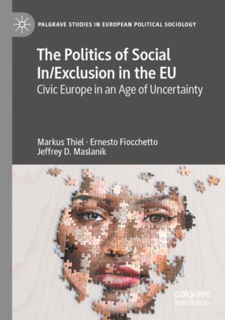 Cover for Markus Thiel · The Politics of Social In/Exclusion in the EU: Civic Europe in an Age of Uncertainty - Palgrave Studies in European Political Sociology (Paperback Book) [2023 edition] (2024)