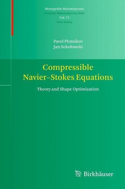 Cover for Pavel Plotnikov · Compressible Navier-Stokes Equations: Theory and Shape Optimization - Monografie Matematyczne (Inbunden Bok) [2012 edition] (2012)