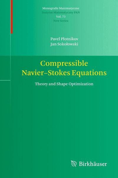 Compressible Navier-Stokes Equations: Theory and Shape Optimization - Monografie Matematyczne - Pavel Plotnikov - Books - Springer Basel - 9783034803663 - August 4, 2012