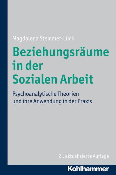 Cover for Magdalena Stemmer-lueck · Beziehungsraume in Der Sozialen Arbeit: Psychoanalytische Theorien Und Ihre Anwendung in Der Praxis (Paperback Book) [German edition] (2011)