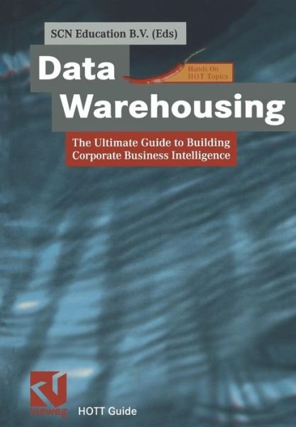 Cover for Scn Education B V · Data Warehousing: The Ultimate Guide to Building Corporate Business Intelligence - Xhott Guide (Paperback Bog) [Softcover reprint of the original 1st ed. 2001 edition] (2012)