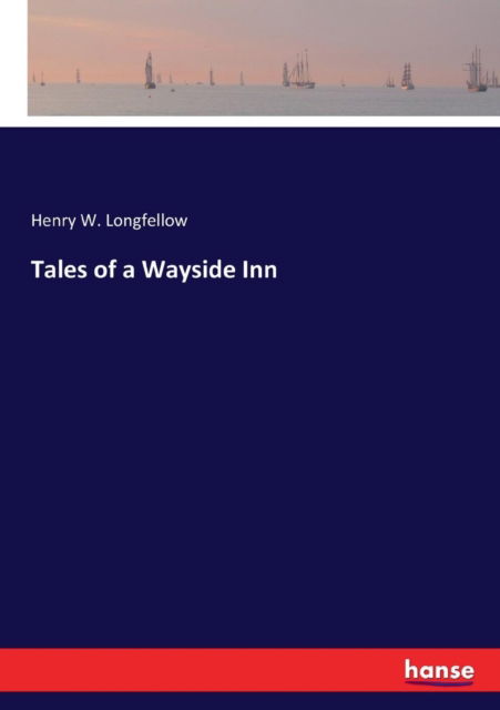 Cover for Henry W Longfellow · Tales of a Wayside Inn (Paperback Book) (2017)